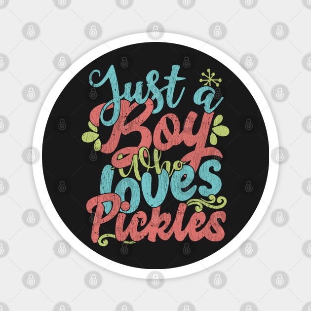 Just A Boy Who Loves Pickles Gift product Magnet by theodoros20